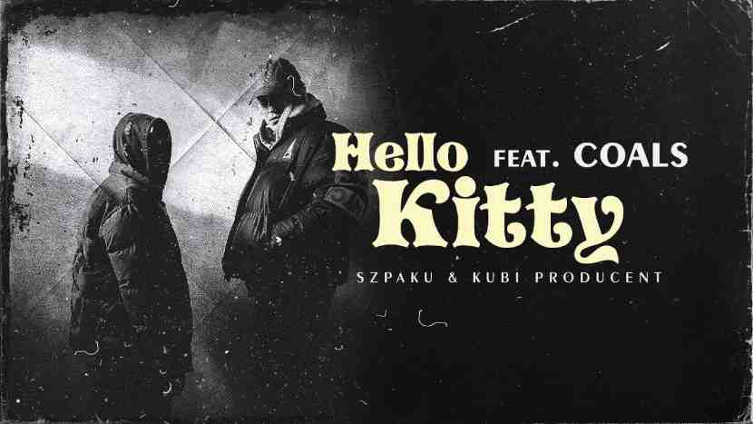 Szpaku & Kubi Producent ft. Coals - Hello Kitty