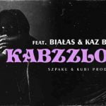 Szpaku & Kubi Producent ft. Białas, Kaz Bałagane - KABZZLOOK
