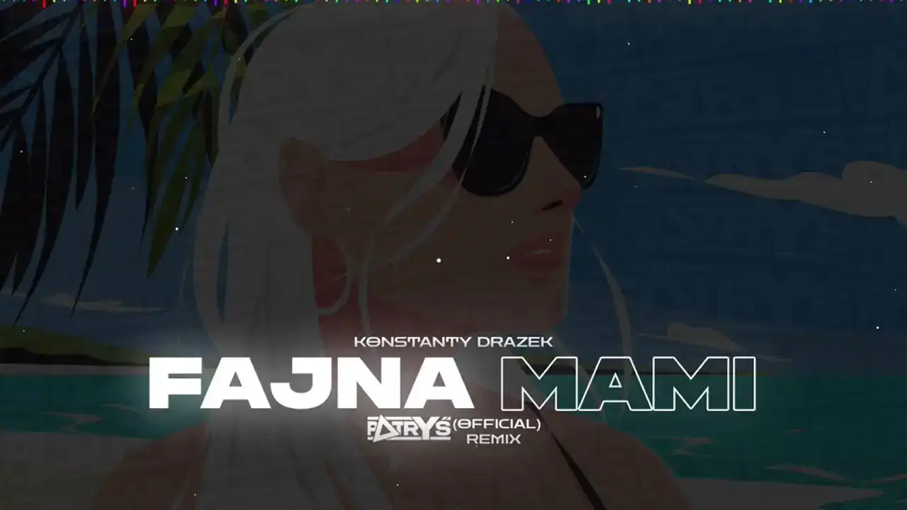 Konstanty Drążek - FAJNA MAMI (Patryś OFFICIAL REMIX)